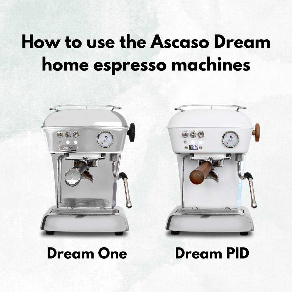 How to use the Ascaso Dream One and Dream PID Home Espresso Machines
